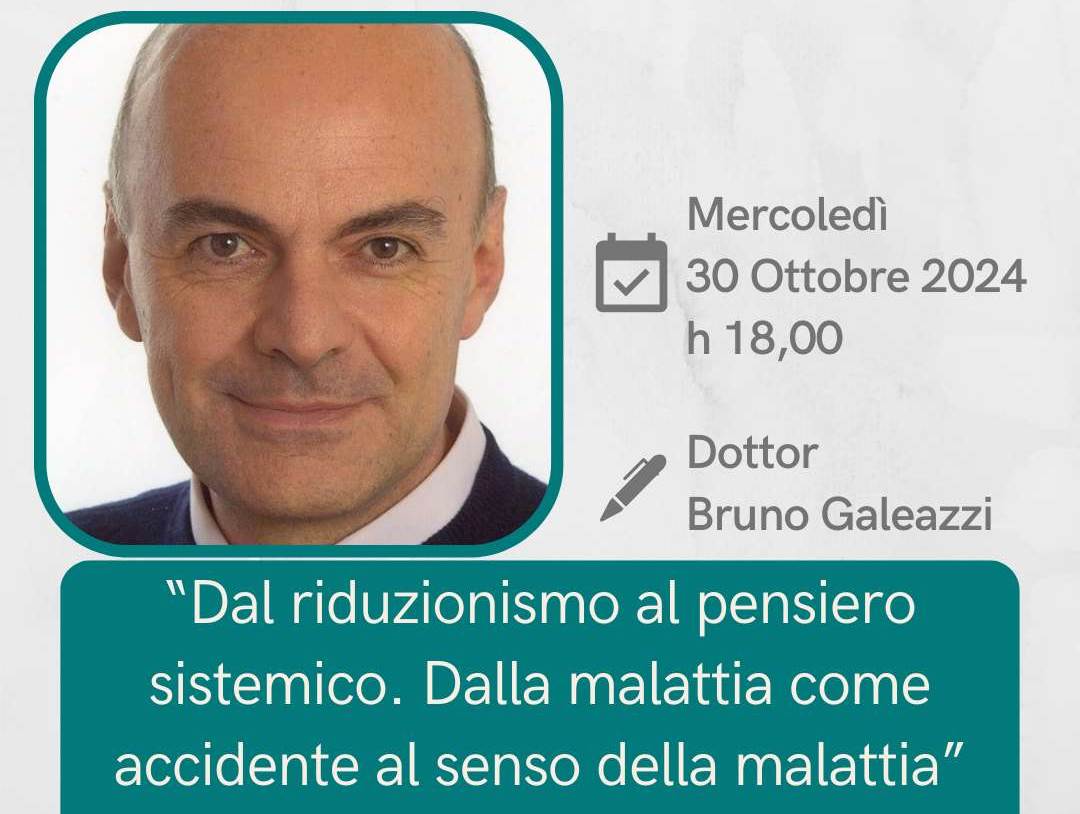 Bruno Galeazzi medicina omeopatia Dal riduzionismo al pensiero sistemico dalla malattia come accidente al senso della malattia