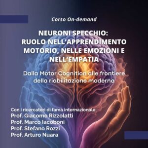 Corso Neuroni specchio, ruolo nell’apprendimento motorio, nelle emozioni e nell’empatia Giacomo Rizzolatti