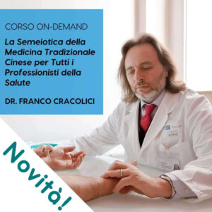 La Semeiotica della Medicina Tradizionale Cinese per Tutti i Professioni della Salute - Corso on-demand - Dr. Franco Cracolici